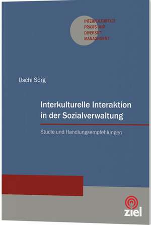 Interkulturelle Interaktion in der Sozialverwaltung de Uschi Sorg