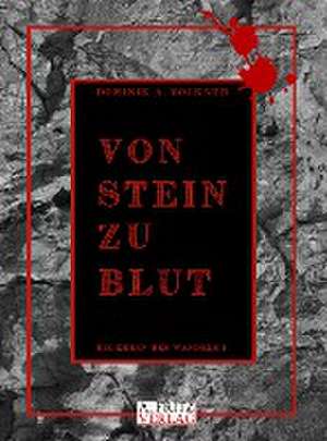 Von Stein zu Blut de Dominik A. Vockner