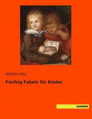 Fünfzig Fabeln für Kinder de Wilhelm Hey