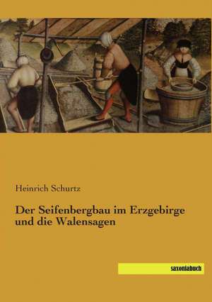 Der Seifenbergbau im Erzgebirge und die Walensagen de Heinrich Schurtz