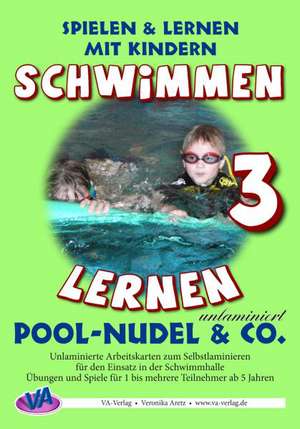 Schwimmen lernen 03. Pool-Nudel & C., unlaminiert de Veronika Aretz