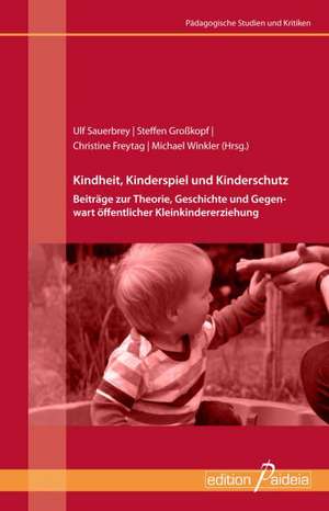 Kindheit, Kinderspiel und Kinderschutz de Ulf Sauerbrey