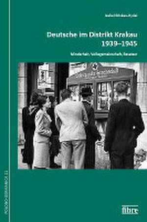 Deutsche im Distrikt Krakau 1939-1945 de Isabel Röskau-Rydel