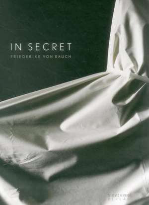 In Secret de Friederike von Rauch