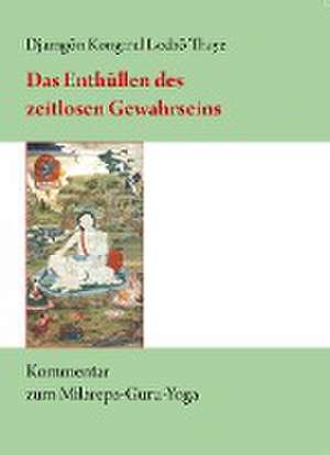 Das Enthüllen des zeitlosen Gewahrseins de Djamgön Kongtrül Lodrö Thaye