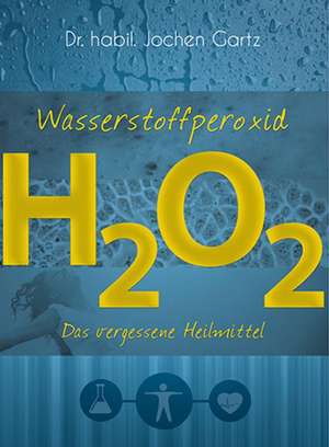 Wasserstoffperoxid de Jochen Gartz