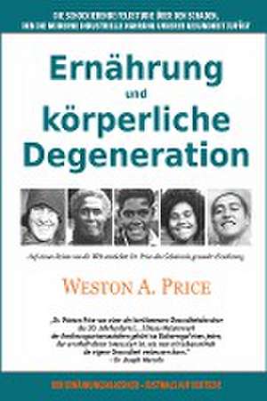 Ernährung und körperliche Degeneration de Weston A. Price