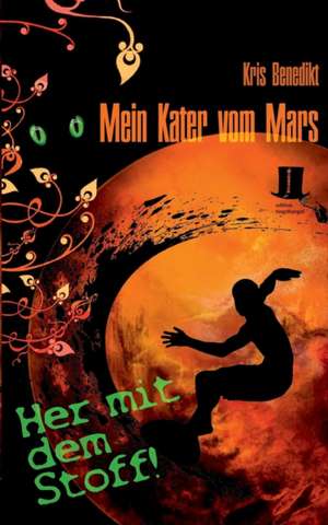 Mein Kater vom Mars - Her mit dem Stoff! de Kris Benedikt