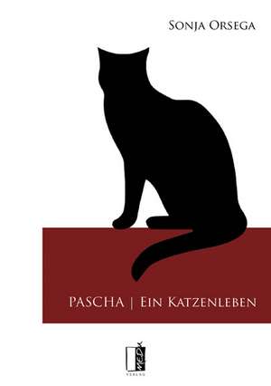 Pascha - Ein Katzenleben de Sonja Orsega