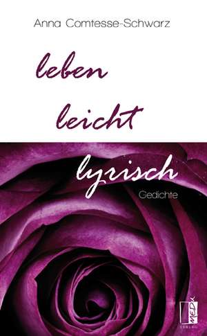 leben, leicht, lyrisch de Anna Comtesse-Schwarz