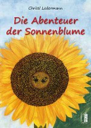 Die Abenteuer der Sonnenblume de Christl Ledermann