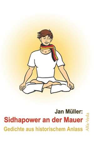 Sidhapower an der Mauer de Jan Müller