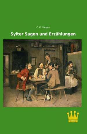 Sylter Sagen und Erzählungen de C. P. Hansen