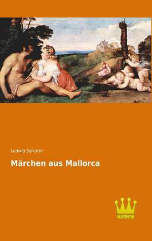 Märchen aus Mallorca de Ludwig Salvator