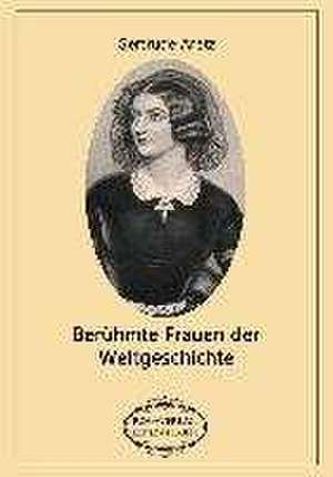 Berühmte Frauen der Weltgeschichte de Gertrude Aretz