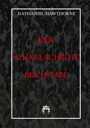 Der Scharlachrote Buchstabe de Nathaniel Hawthorne