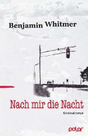 Nach mir die Nacht de Benjamin Whitmer