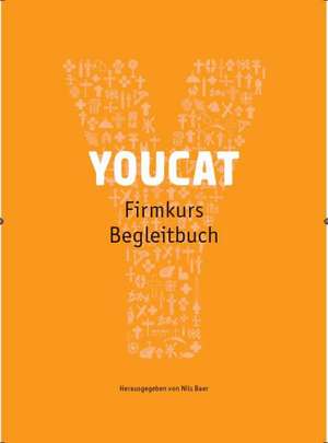 YOUCAT Firmkurs Begleitbuch de Nils Baer