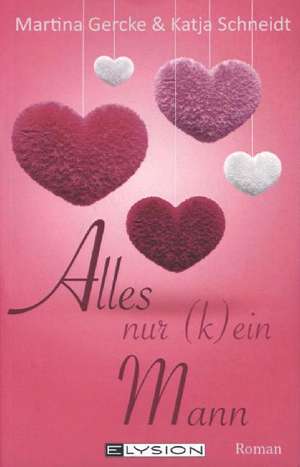 Alles, nur (k)ein Mann de Katja Schneidt