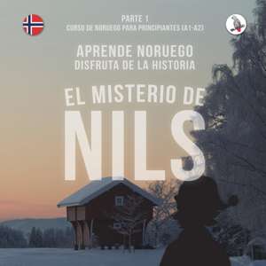 El misterio de Nils. Parte 1 - Curso de noruego para principiantes. Aprende noruego. Disfruta de la historia. de Werner Skalla