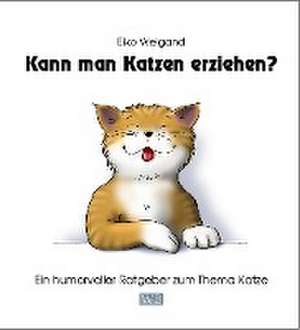 Kann man Katzen erziehen? de Eiko Weigand