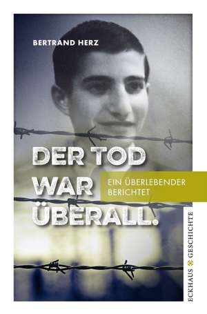 Der Tod war überall de Bertrand Herz