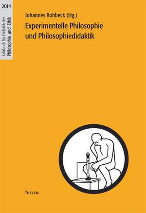 Experimentelle Philosophie und Philosophiedidaktik de Johannes Rohbeck