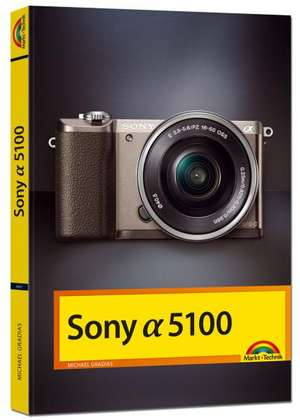 Sony Alpha 5100 Handbuch de Michael Gradias