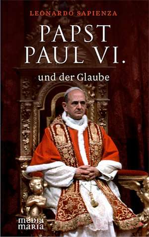 Papst Paul VI. und der Glaube de Leonardo Sapienza