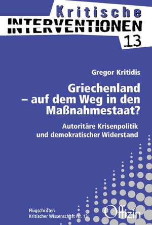 Griechenland  auf dem Weg in den Maßnahmestaat? de Gregor Kritidis