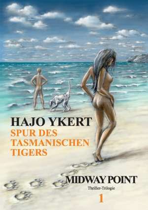 Spur des tasmanischen Tigers (Thriller-Trilogie) de Hajo Ykert