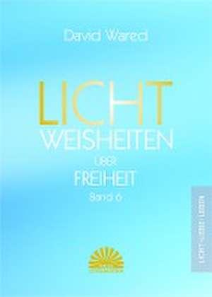 Lichtweisheiten über Freiheit de David Wared