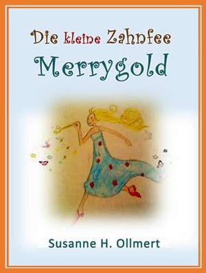 Die kleine Zahnfee Merrygold de Susanne H. Ollmert