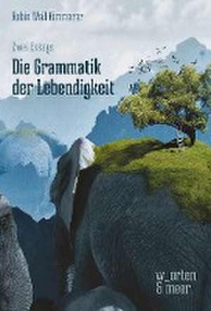 Die Grammatik der Lebendigkeit de Robin Wall Kimmerer