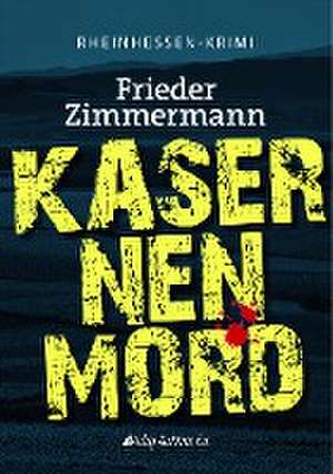 Kasernenmord de Frieder Zimmermann