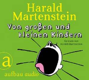 Von großen und kleinen Kindern de Harald Martenstein