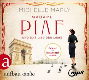 Madame Piaf und das Lied der Liebe de Michelle Marly