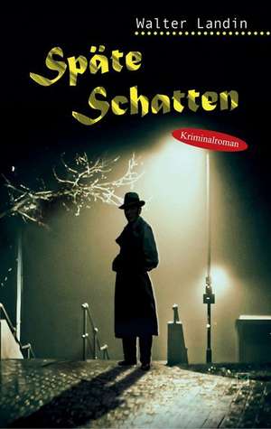 Späte Schatten de Walter Landin