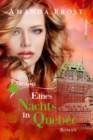 Dreams - Eines Nachts in Quebec de Amanda Frost