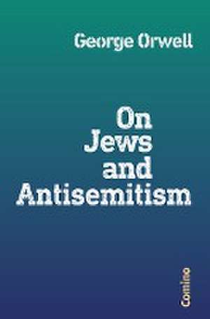 On Jews and Antisemitism de George Orwell