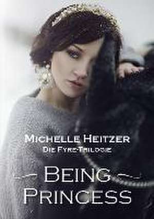 Being Princess de Michelle Heitzer