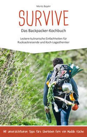 Survive Das Backpacker-Kochbuch de Moritz Bojahr