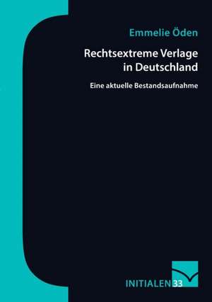 Rechtsextreme Verlage in Deutschland de Emmelie Öden