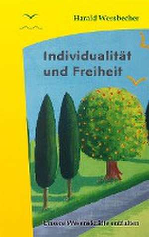 Individualität und Freiheit de Harald Wessbecher