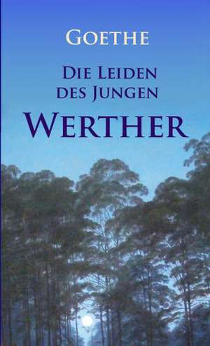 Die Leiden des jungen Werther de Johann Wolfgang von Goethe