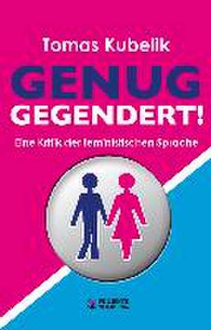 Genug gegendert! de Tomas Kubelik