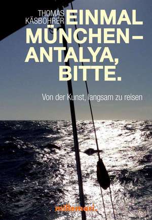 Einmal München - Antalya, bitte. de Thomas Käsbohrer