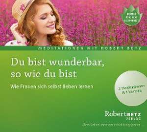 Du bist wunderbar so wie du bist - Meditations-CD de Robert Betz