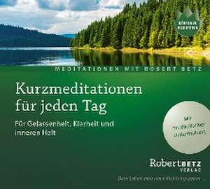 Kurzmeditation für jeden Tag de Robert Theodor Betz