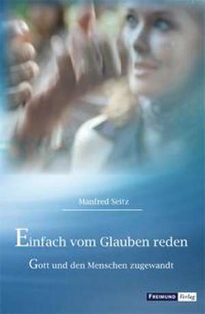 Einfach vom Glauben reden de Manfred Seitz